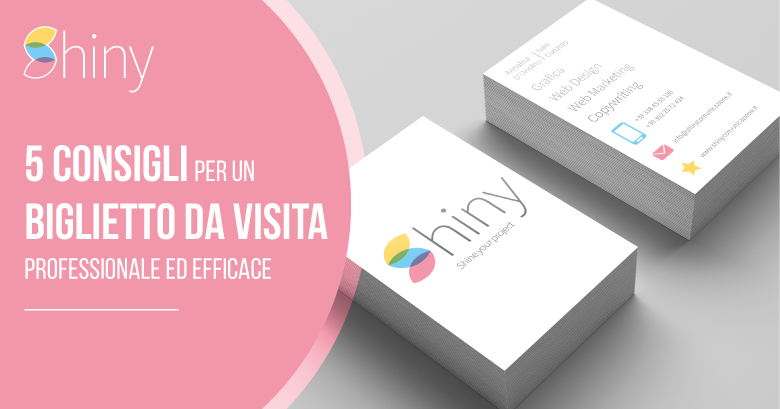 5 Consigli Per Un Biglietto Da Visita Efficace E Professionale Shiny Blog