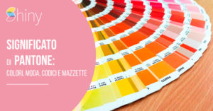 Read more about the article Significato di Pantone: colori, moda, codici e mazzette
