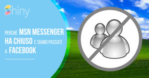 Read more about the article Perché MSN Messenger ha chiuso e siamo passati a Facebook